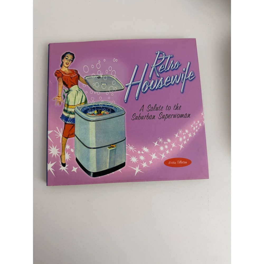 Retro Housewife A Salute to the Suburban Superwoman Kristin Tillotson Book 1950s
